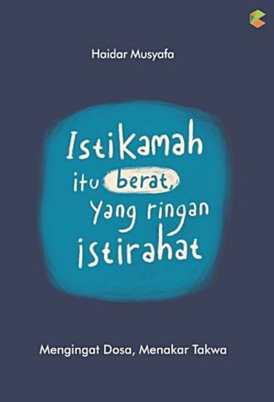 Istikamah itu Berat yang Ringan Istirahat