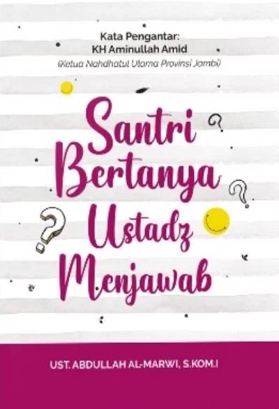 Santri Bertanya Ustadz Menjawab