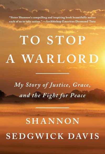To Stop a Warlord: My Story of Justice, Grace, and the Fight for Peace (ENG)
