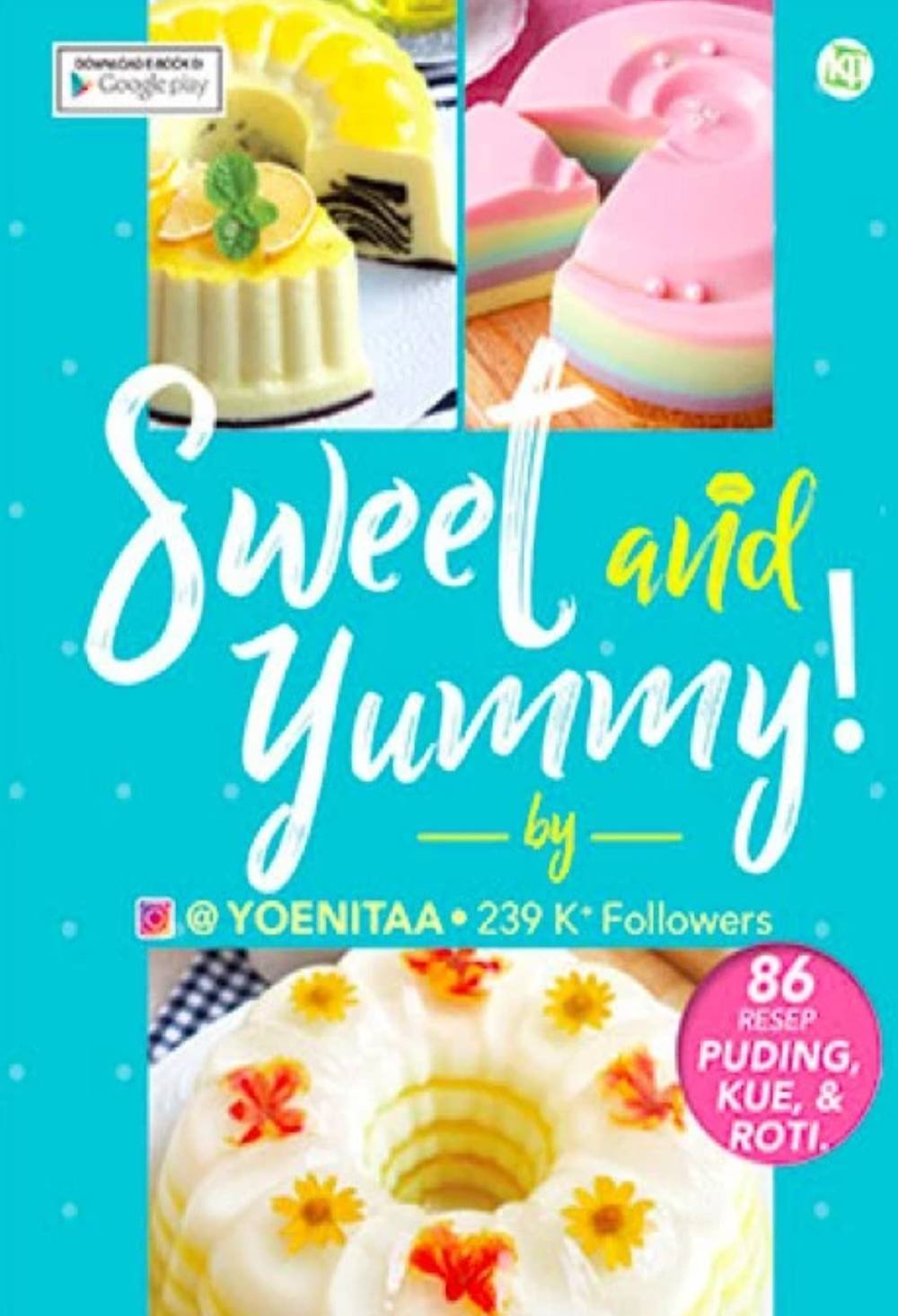 Sweet and Yummy; 86 Resep Puding, Kue, Roti