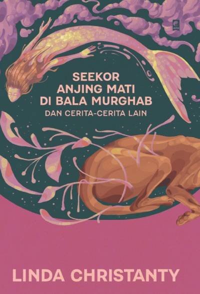 Seekor Anjing Mati di Bala Murghab dan Cerita-Cerita Lain