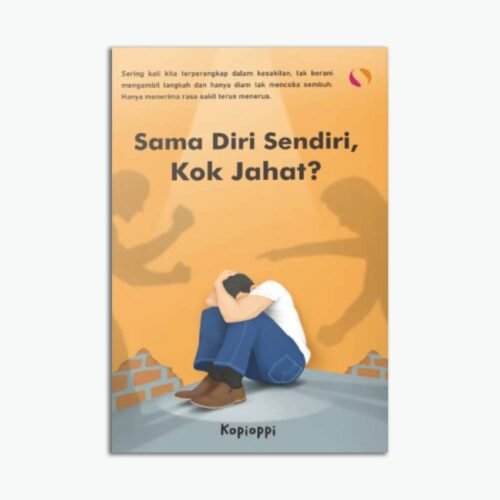 Sama Diri Sendiri Kok Jahat