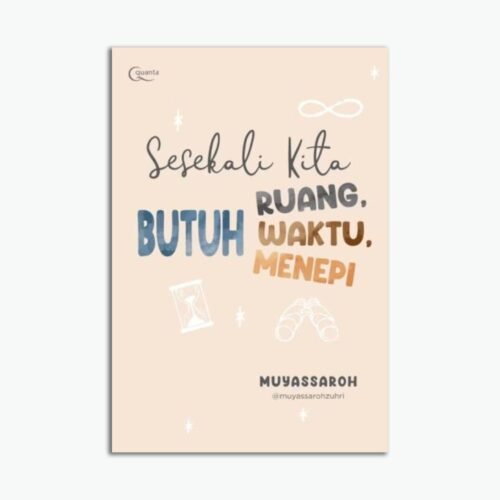 Sesekali Kita Butuh Ruang, Butuh Waktu, Butuh Menepi