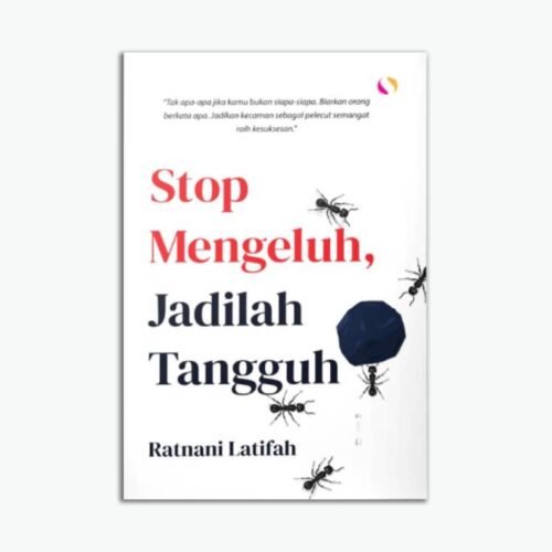 Stop Mengeluh Jadilah Tangguh