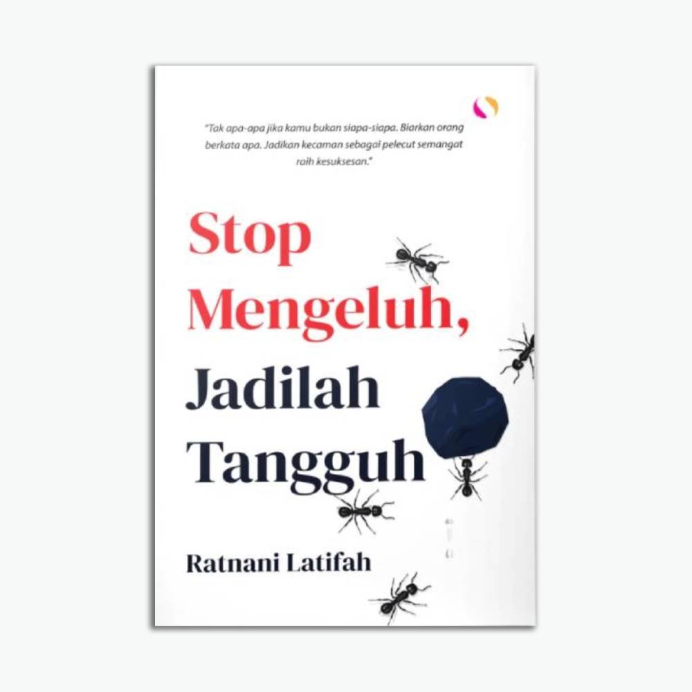 Stop Mengeluh Jadilah Tangguh