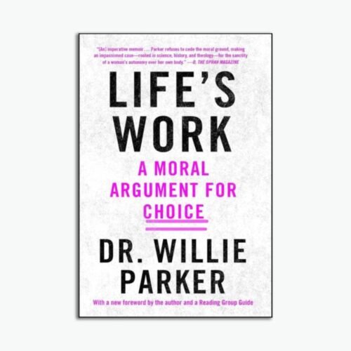 Life's Work: A Moral Argument for Choice (ENG)