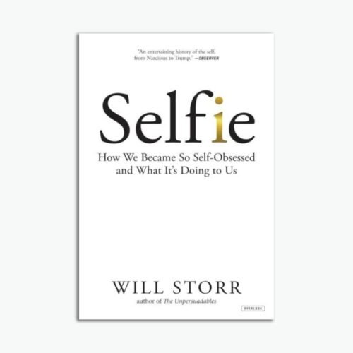 Selfie: How We Became So Self-Obsessed and What It's Doing to Us (ENG)