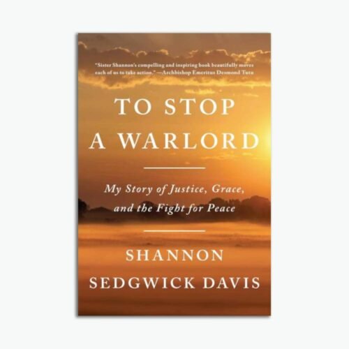 To Stop a Warlord: My Story of Justice, Grace, and the Fight for Peace (ENG)