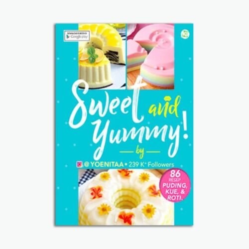 Sweet and Yummy; 86 Resep Puding, Kue, Roti