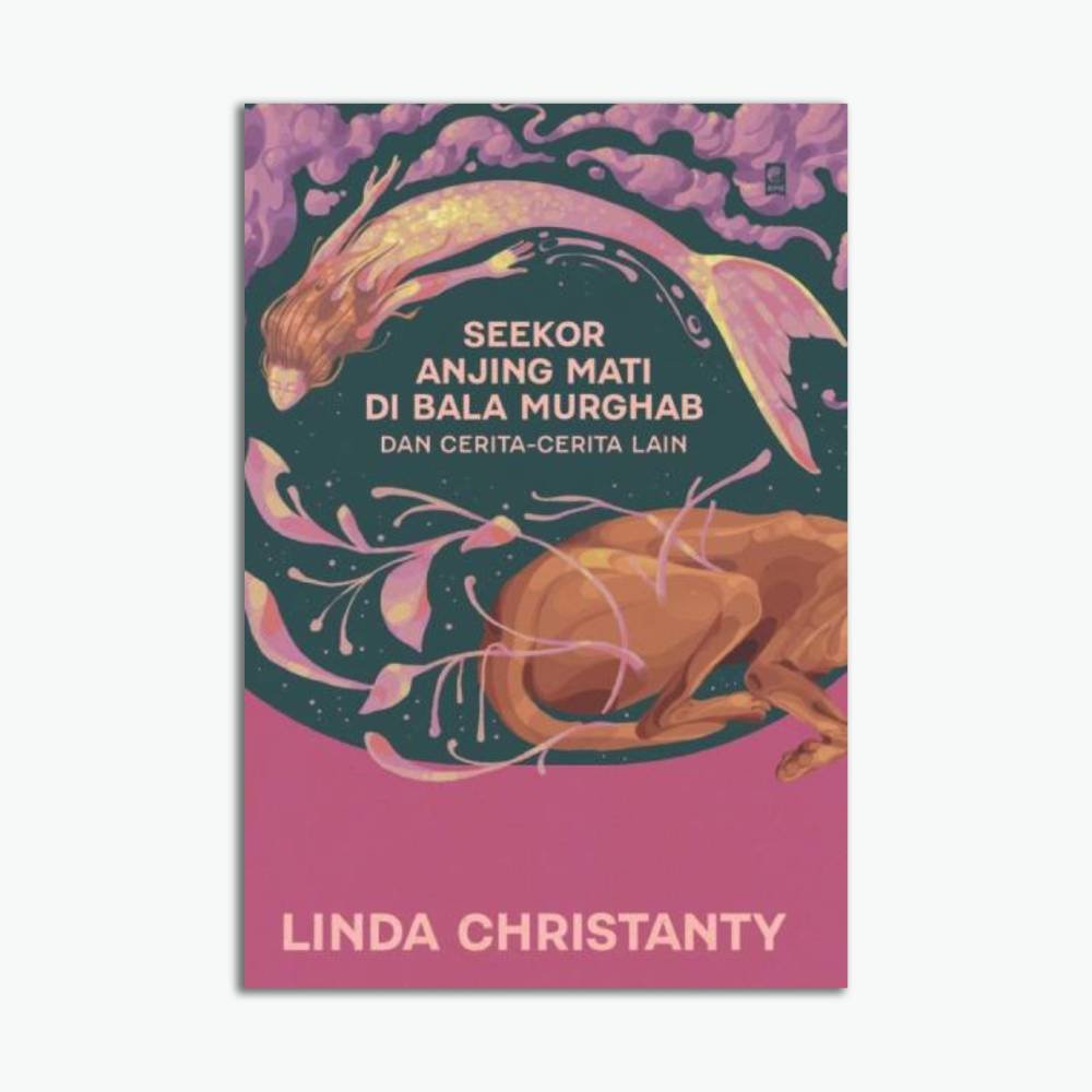 Seekor Anjing Mati di Bala Murghab dan Cerita-Cerita Lain