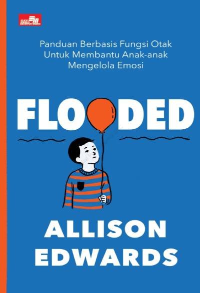 Flooded, Panduan Berbasis Fungsi Otak untuk Membantu Anak-Anak Mengelola Emosi