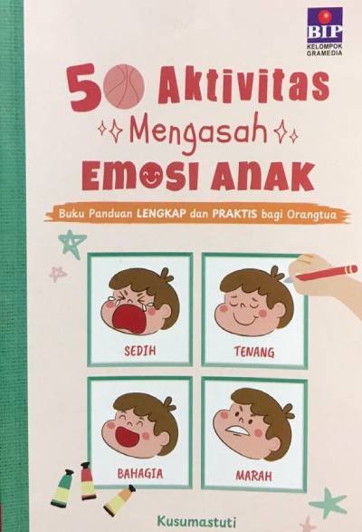 50 Aktivitas Mengasah Emosi Anak Panduan Lengkap Dan Praktis Bagi Orangtua