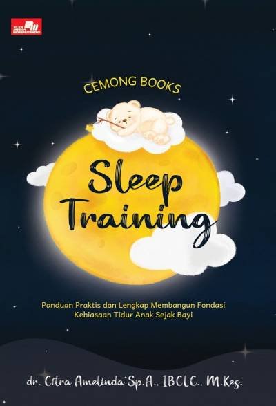 Sleep Training, Panduan Praktis Dan Lengkap Membangun Fondasi Kebiasaan Tidur Anak Seja
