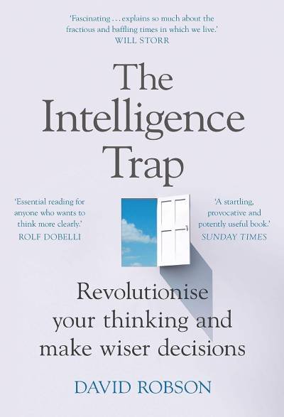 The Intelligence Trap: Revolutionise your Thinking and Make Wiser Decisions (ENG)