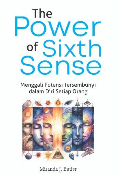 The Power of Sixth Sense: Menggali Potensi Tersembunyi dalam Diri Setiap Orang