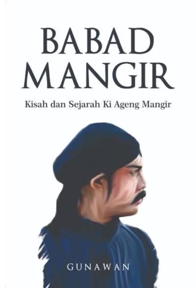 Babad Mangir: Kisah Dan Sejarah Ki Ageng Mangir