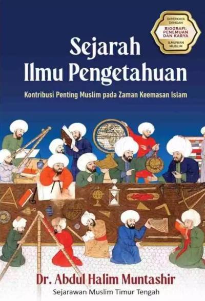 Sejarah Ilmu Pengetahuan: Kontribusi Penting Muslim pada Zaman Keemasan Islam