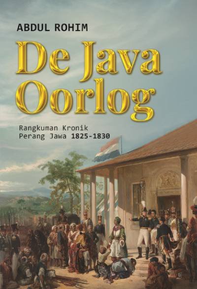 De Java Oorlog: Rangkuman Kronik Perang Jawa 1825-1830