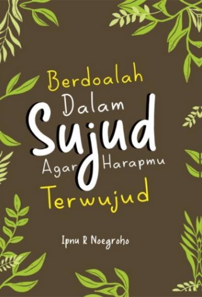 Berdoalah dalam Sujud Agar Harapmu Lekas Terwujud