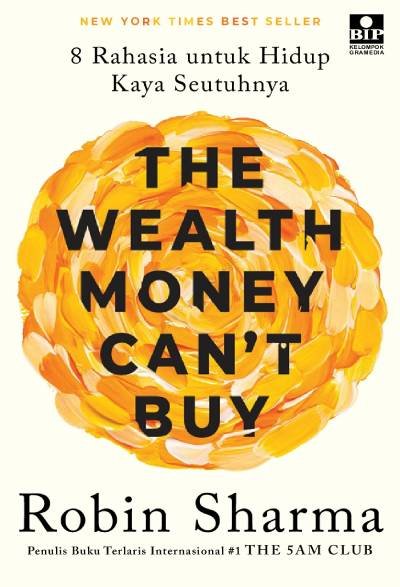 The Wealth Money Can`t Buy - 8 Rahasia untuk Hidup Kaya Seutuhnya