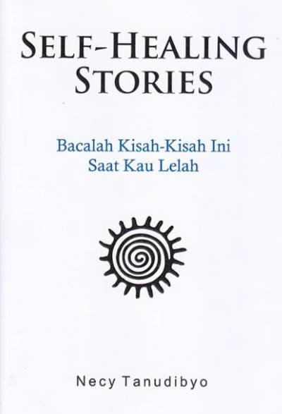 Self-Healing Stories : Bacalah Kisah-Kisah Ini Saat Kau Lelah