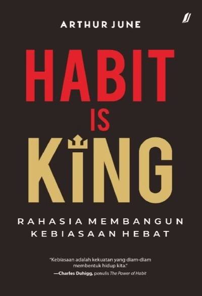 Habit Is King Rahasia Membangun Kebiasaan Hebat