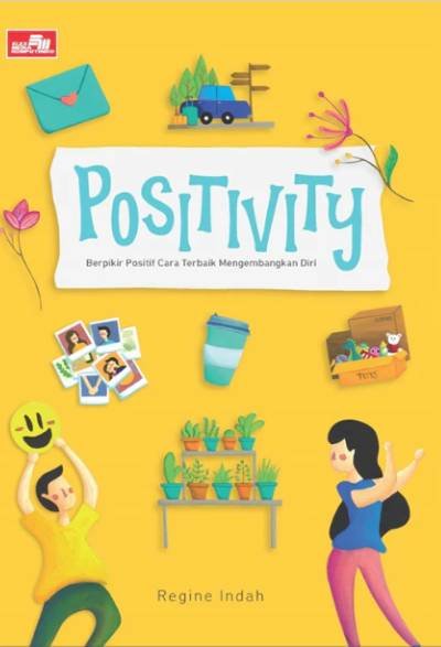 Positivity, Berpikir positif cara terbaik mengembangkan diri