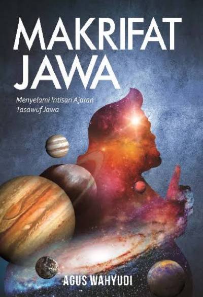 Makrifat Jawa : Menyelami Intisari Ajaran Tasawuf Jawa