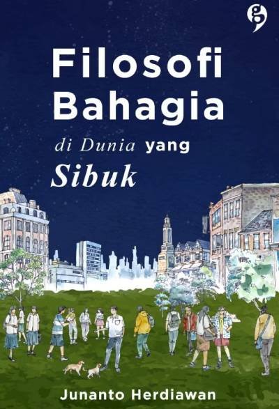 Filosofi Bahagia di Dunia yang Sibuk