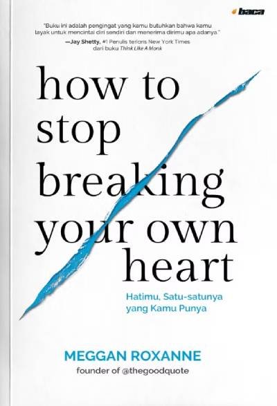 How to Stop Breaking Your Own Heart