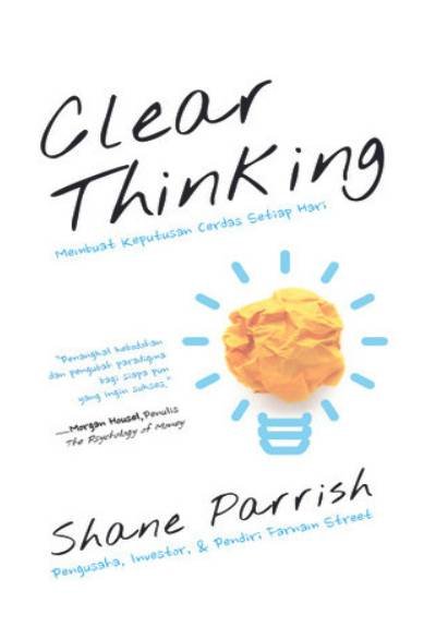 Clear Thinking Membuat Keputusan Cerdas Setiap Hari