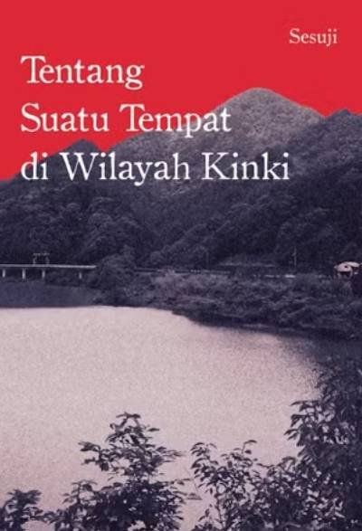 Novel Tentang Suatu Tempat Di Wilayah Kinki