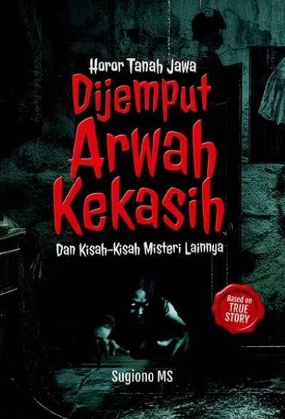 Novel Horor Tanah Jawa : Dijemput Arwah Kekasih