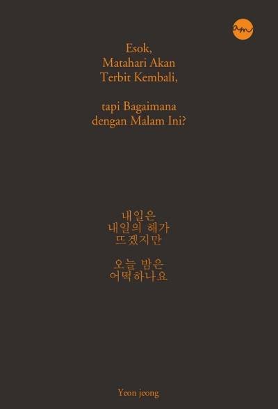 Esok, Matahari Akan Terbit Kembali, tapi Bagaimana dengan Malam Ini?