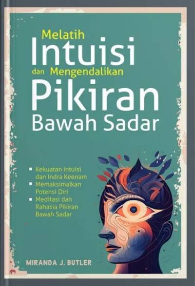 Melatih Intuisi dan Mengendalikan Pikiran Bawah Sadar
