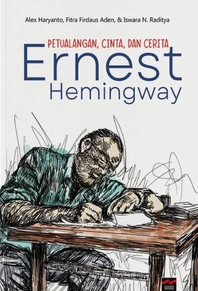 Petualangan, Cinta, dan Cerita Ernest Hemingway