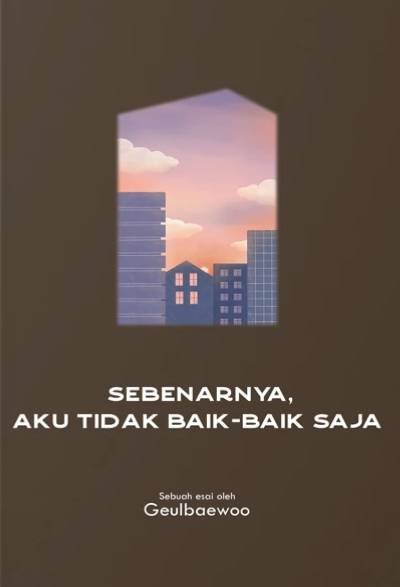 Sebenarnya Aku Tidak Baik-Baik Saja
