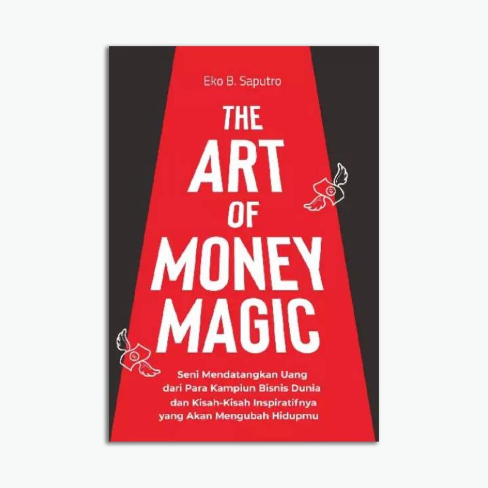 The Art Of Money Magic Seni Mendatangkan Uang dari Para Kampiun Bisnis Dunia