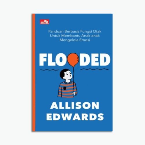 Flooded, Panduan Berbasis Fungsi Otak untuk Membantu Anak-Anak Mengelola Emosi