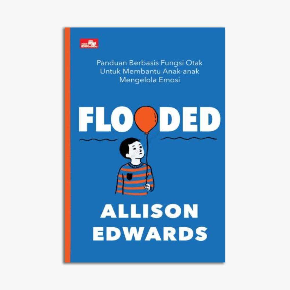 Flooded, Panduan Berbasis Fungsi Otak untuk Membantu Anak-Anak Mengelola Emosi