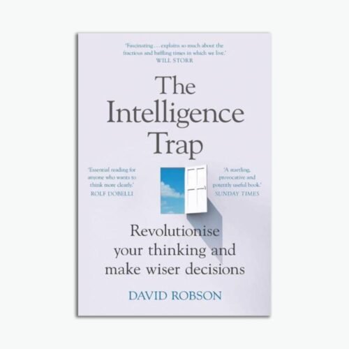 The Intelligence Trap: Revolutionise your Thinking and Make Wiser Decisions (ENG)