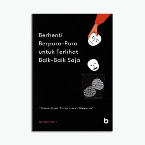 Berhenti Berpura-Pura Untuk Terlihat Baik-Baik Saja