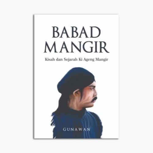 Babad Mangir: Kisah Dan Sejarah Ki Ageng Mangir