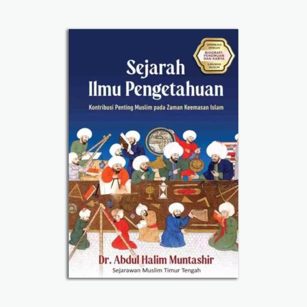 Sejarah Ilmu Pengetahuan: Kontribusi Penting Muslim pada Zaman Keemasan Islam