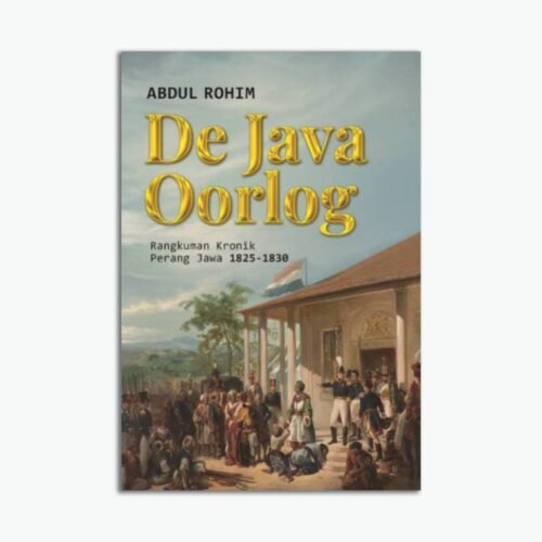 De Java Oorlog: Rangkuman Kronik Perang Jawa 1825-1830