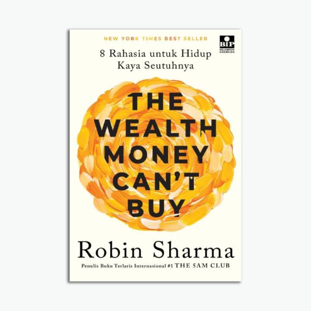 The Wealth Money Can`t Buy - 8 Rahasia untuk Hidup Kaya Seutuhnya