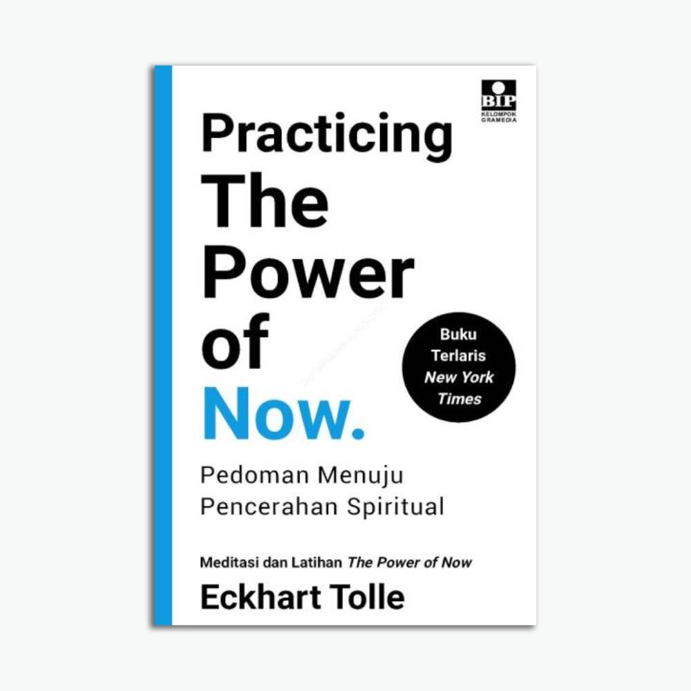 Practicing The Power Of Now: Pedoman Menuju Pencerahan Spiritual