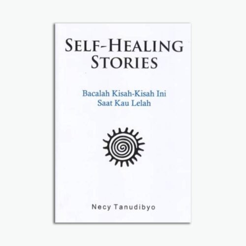 Self-Healing Stories : Bacalah Kisah-Kisah Ini Saat Kau Lelah
