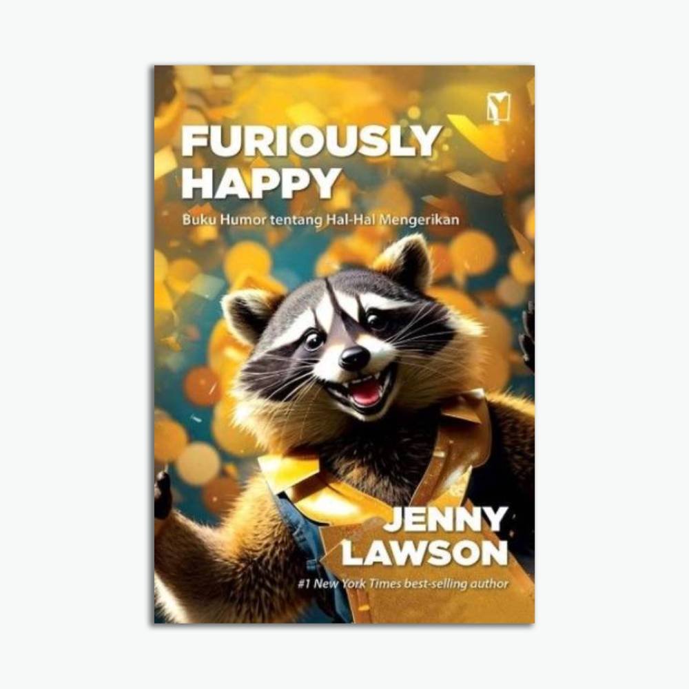 Furiously Happy: Buku Humor tentang Hal-Hal Mengerikan