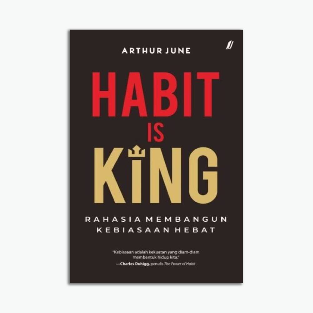 Habit Is King Rahasia Membangun Kebiasaan Hebat